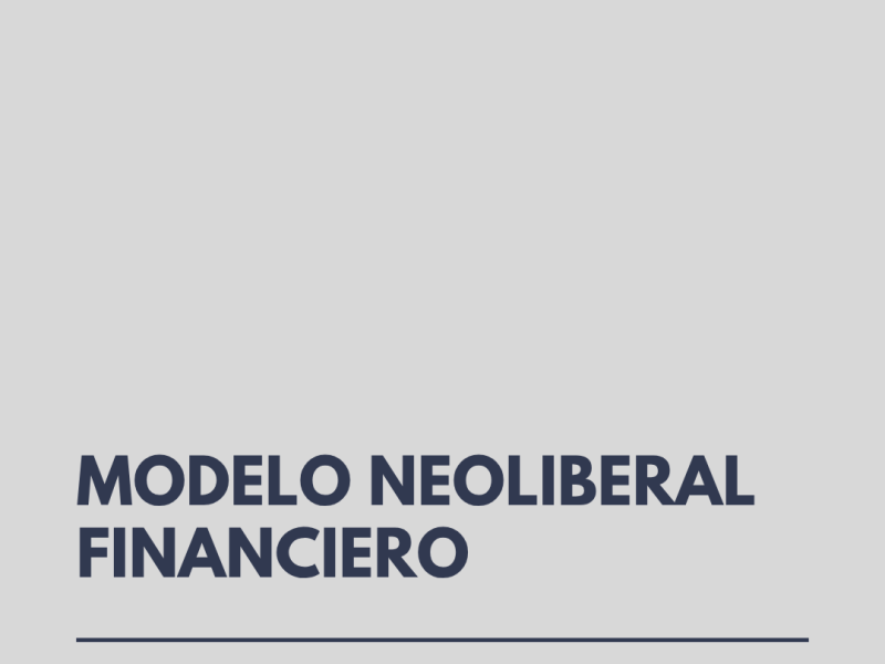 MODELO NEOLIBERAL FINANCIERO: Un espejismo de estabilidad