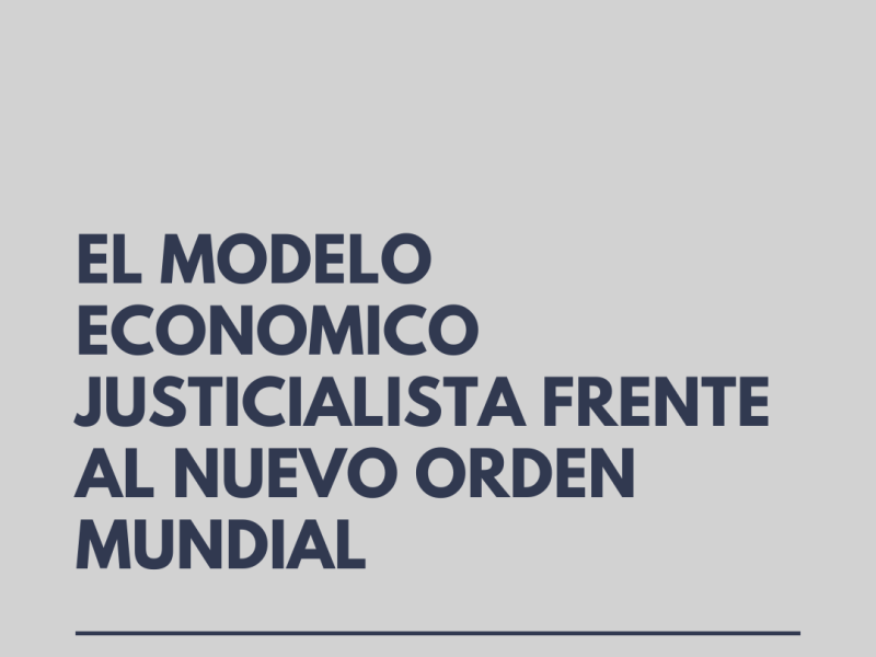 EL MODELO ECONOMICO JUSTICIALISTA FRENTE AL NUEVO ORDEN MUNDIAL